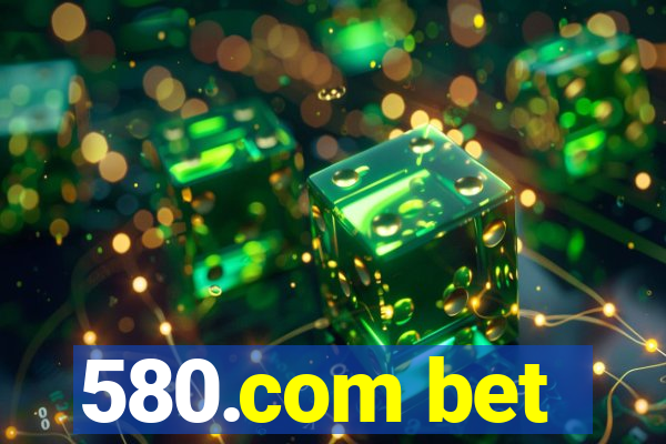 580.com bet